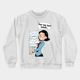 Mothers day, Per my last email... Crewneck Sweatshirt